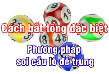 Cách bắt tổng đặc biệt chính xác nhất 2025